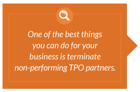 One of the best things you can do for your businenss is terminate non-performing TPO partners