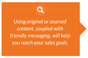 Using original or sourced content with friendly messaging, helps reach sales goals.